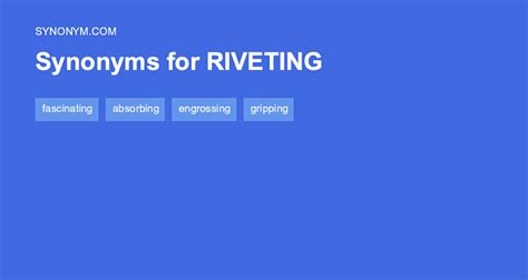 riveting synonym|RIVETING in Thesaurus: 1000+ Synonyms & Antonyms for。